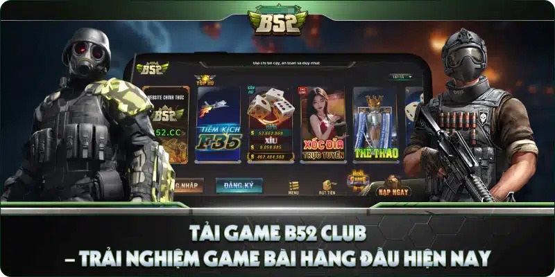 Khám Phá B52Club Cổng Game Bài Đổi Thưởng Hấp Dẫn Hiện Nay 4 Tải B52CLUB hội tụ anh em cùng đam mê game bài